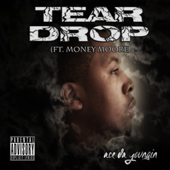 Ace Ali - Tear Drop (ft. Money Moore)