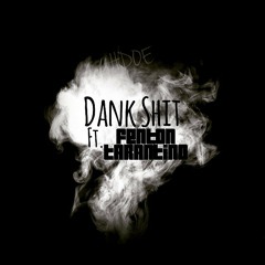 Dank Shit ft. Fenton Tarantino