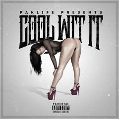 Cool Wit It (Explicit)- PakLife