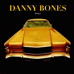 Song 2  - Danny Bones
