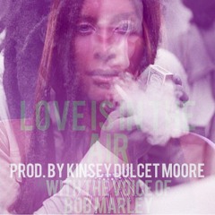 LOVE IS IN THE AIR Prod. by Kinsey Moore Feat. Bob Marley