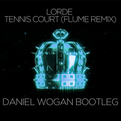 Lorde - Tennis Court (Flume Remix)(Daniel Wogan Bootleg)