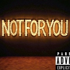 Not For You Ft. 2K1G (Prod. By Jay Bucket)