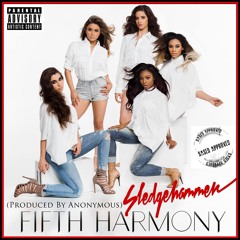 Fifth Harmony - Sledgehammer (Produced By Anonymous)