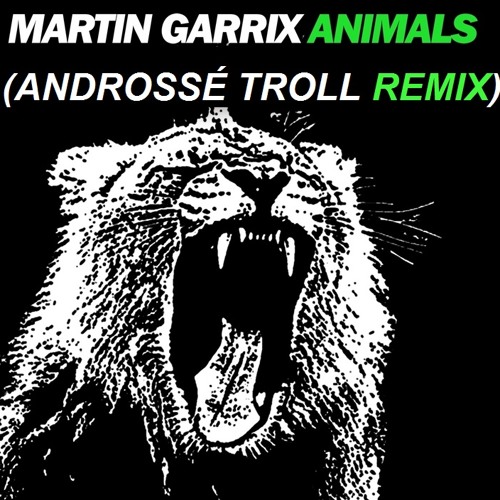 Stream Martin Garrix - Animals (Androssé TROLL REMIX)[FREE DOWNLOAD] by  Androssé | Listen online for free on SoundCloud