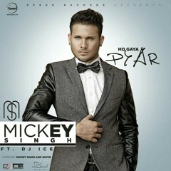 Mickey Singh-Ho Gaya Pyaar(New Single 2015)