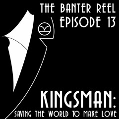 013: Kingsman- Saving the World to Make Love