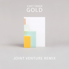 Chet Faker - Gold (JOINT VENTURE REMIX)