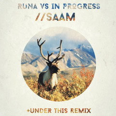 Runa Vs. In Progress - Saam (Under This Remix) [Expand Records] - OUT NOW!!!