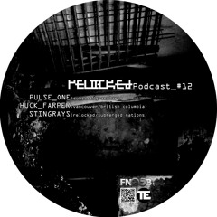 RELOCKED Podcast #12... feat. PULSE_ONE + HUCK_FARPER + STINGRAYS