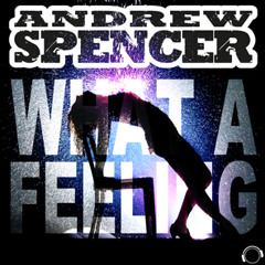 Andrew Spencer - What A Feeling (Extended Mix) sc