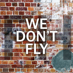 We Don't Fly