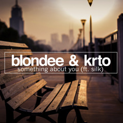 Blondee & KRTO feat. Silk - Something About You (Original Mix)