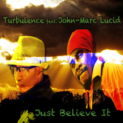 Turbulence feat. John-Marc Lucid - Just Believe It [Lucid House Productions 2015]