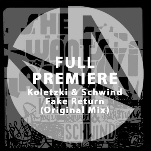 Full Premiere: Koletzki & Schwind - Fake Return (Original Mix)