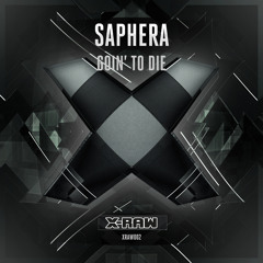Saphera - Goin' To Die (#XRAW002)