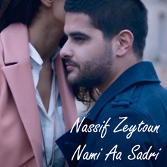 Nassif Zeytoun - Nami 3a Sadri ناصيف زيتون - نامي ع صدري
