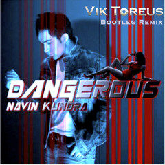 Navin Kundra - Dangerous (Vik Toreus Desi Deep House Remix)