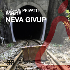 George Privatti & Sonate - Neva Givup (Original Mix)