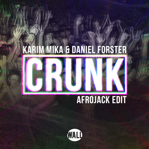 Karim Mika & Daniel Forster - Crunk (Afrojack Edit) [OUT NOW]