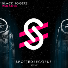 Black Jogerz - Who Are We (Original Mix)[OUT NOW]