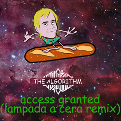 The Algorithm - Access Granted (Lampada A Cera Remix)