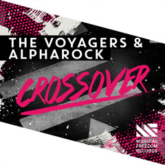 The Voyagers & Alpharock - Crossover (Original Mix) [OUT NOW]