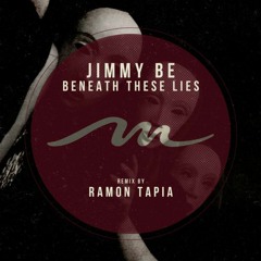 Jimmy Be - Beneath These Lies (Ramon Tapia Remix) [Mile End Records]