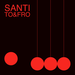 Santi- To and Fro
