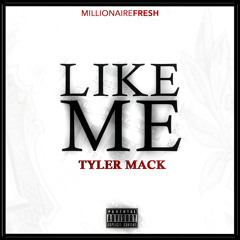 Tyler Mack ~ Like Me