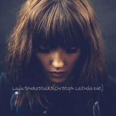 Layla - smokestacks (Christoph Leithold Edit)