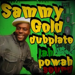 Sammy Gold Dubplate Jah Powah Sound
