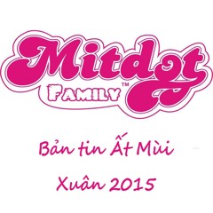 Mitdot Family - Bản tin Ất Mùi 2015 - by Tuấn Saker