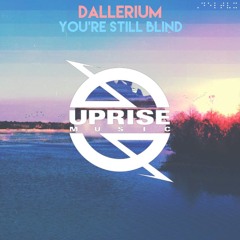 Dallerium - You're Still Blind (Original Mix)