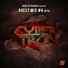 Dubstep Diaries Guest Mix #6 With Cybertron