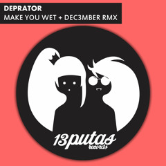 Deprator - Make You Wet (Dec3mber Rmx)