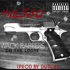 Milli 380 - Wack rappers on the loose