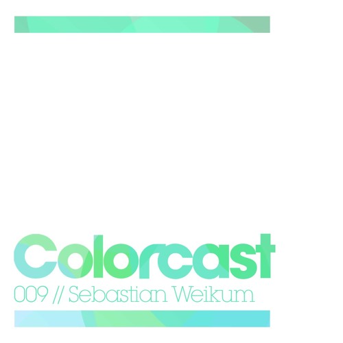 Colorcast 009 with Sebastian Weikum