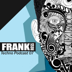 FRANK ROSS PODCAST 07 - TECHNO