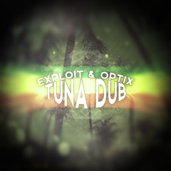Exploit & Optix - Tuna Dub