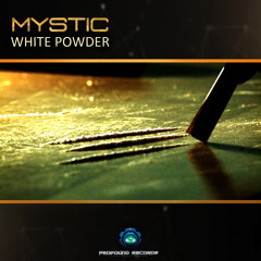 Mystic - White Powder EP Mini Mix | OUT NOW