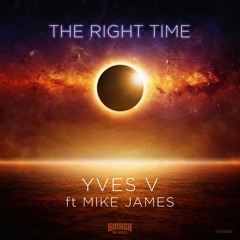 Yves V Ft. Mike James - The Right Time (Out now!!!)