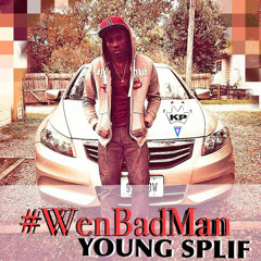 WenBadMan - Feat. YOUNG SPLIF