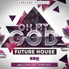 Oh My God - Ableton Future House Template