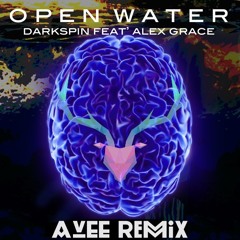 Darkspin feat. Alex Grace - Open Water (AvEE Remix)[FREE DOWNLOAD]