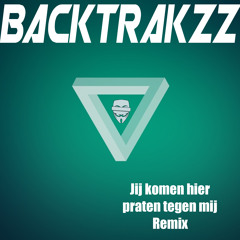 Wat kom jij hier zo praten Backtrakzz Remix