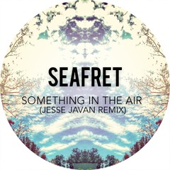 Seafret - Something In The Air (Jesse Javan Remix)