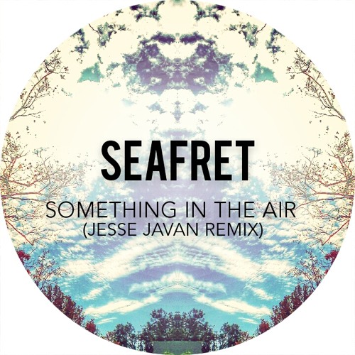 Seafret - Something In The Air (Jesse Javan Remix)
