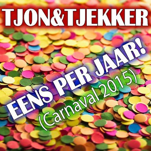Tjon & TJEKKER - Eens Per Jaar (Carnaval 2015)