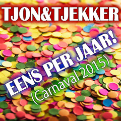 Tjon&TJEKKER - Eens Per Jaar! (Carnaval 2015)